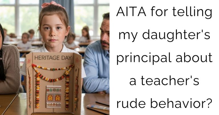 AITA for telling my daughter’s principal about a teacher’s rude behavior?