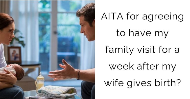 AITA for agreeing to have my family visit for a week after my wife gives birth?