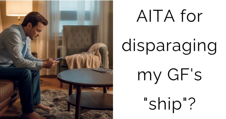 AITA for disparaging my girlfriend’s “ship”?