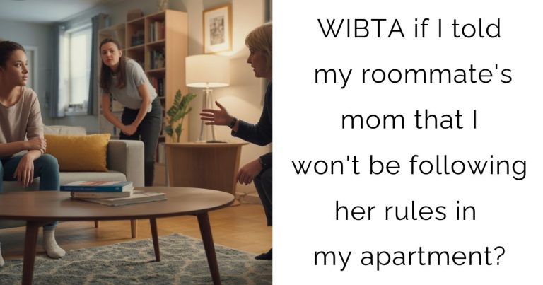 WIBTA if I told my roommate’s mom that I won’t be following her rules in my apartment?