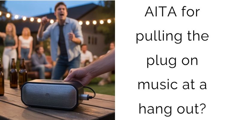 AITA for pulling the plug on music at a hang out?