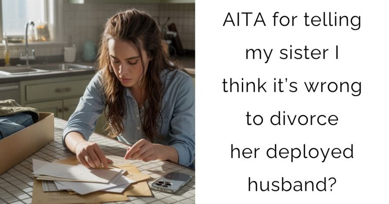 AITA for telling my sister I think it’s wrong to divorce her deployed husband?