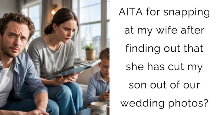 AITA for snapping at my wife after finding out that she has cut my son out of our wedding photos?
