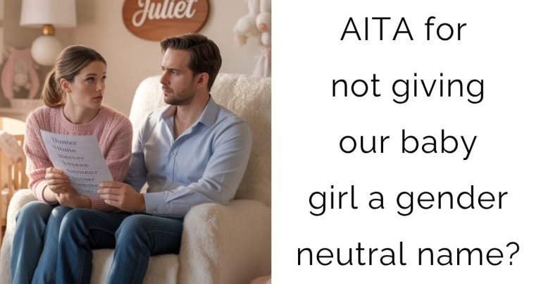 AITA for not giving our baby girl a gender neutral name?