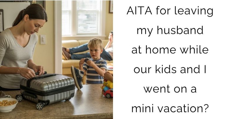 AITA for leaving my husband at home while our kids and I went on a mini vacation?