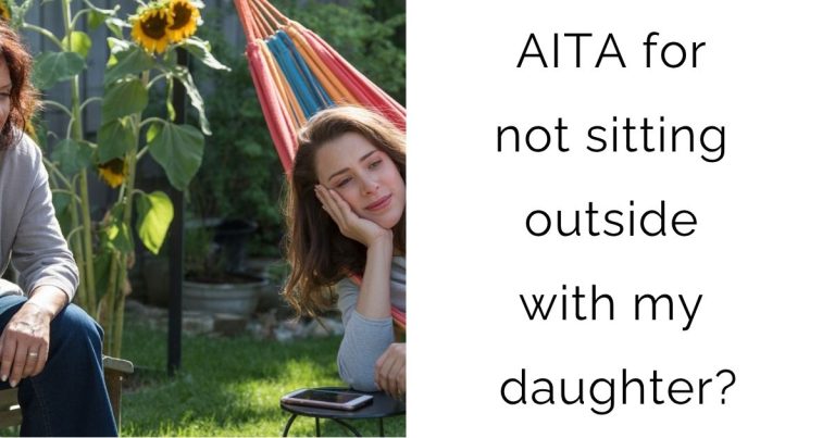 AITA for not sitting outside with my daughter?