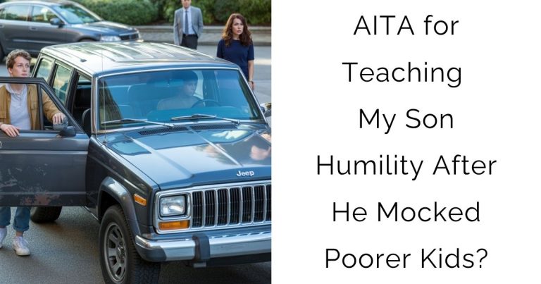 AITA for Teaching My Son Humility After He Mocked Poorer Kids?