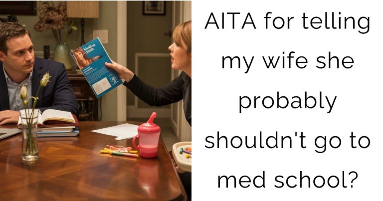 AITA for telling my wife she probably shouldn’t go to med school?