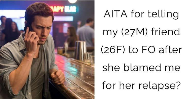 AITA for telling my (27M) friend (26F) to FO after she blamed me for her relapse?