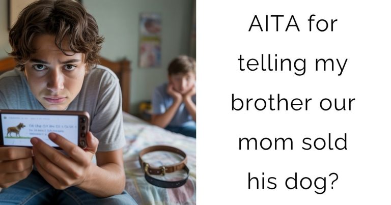 AITA for telling my brother our mom sold his dog?