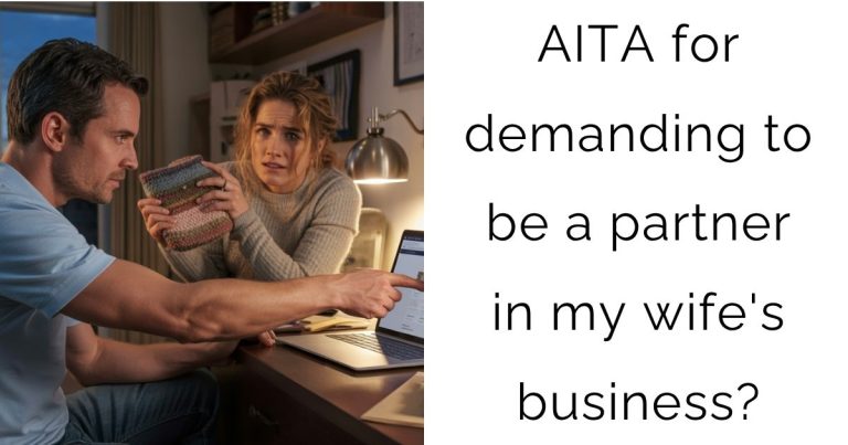 AITA for demanding to be a partner in my wife’s business?