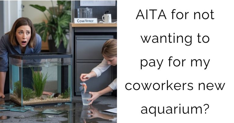 AITA for not wanting to pay for my coworkers new aquarium?