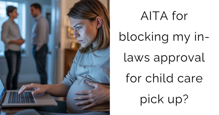 AITA for blocking my in-laws approval for child care pick up?