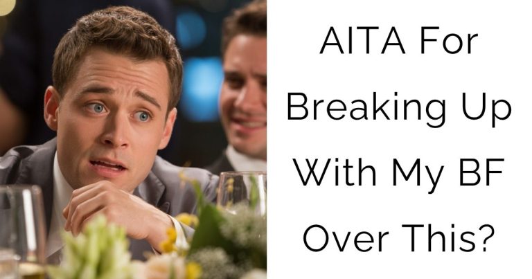 AITA For Breaking Up With My BF Over This?