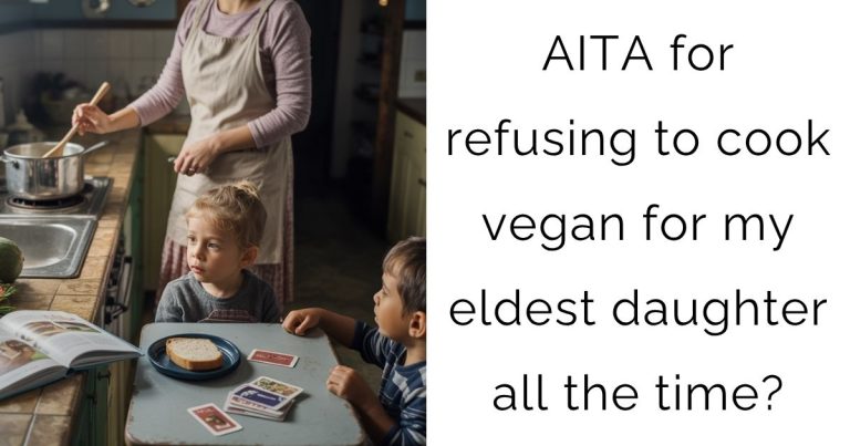 AITA for refusing to cook vegan for my eldest daughter all the time?