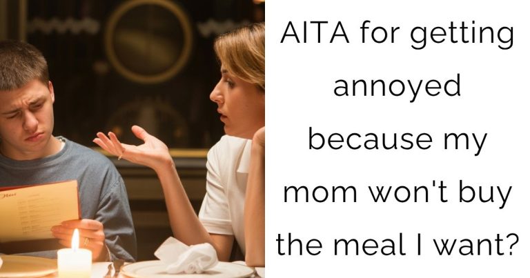 AITA for getting annoyed because my mom won’t buy the meal I want?