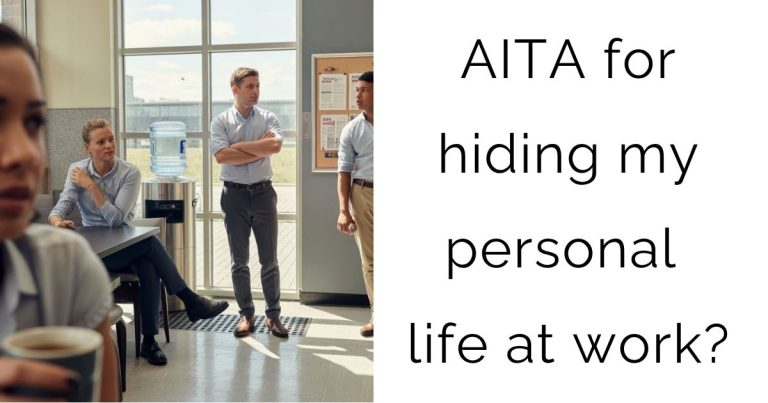 AITA for hiding my personal life at work?