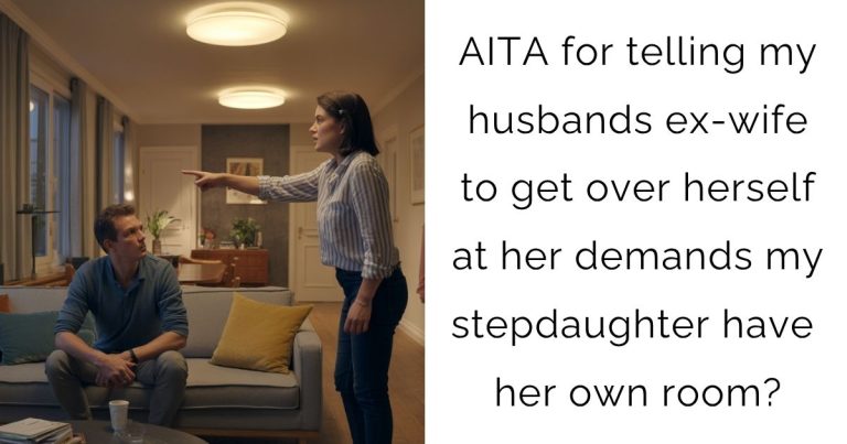 AITA for telling my husbands ex-wife to get over herself at her demands my stepdaughter have her own room?