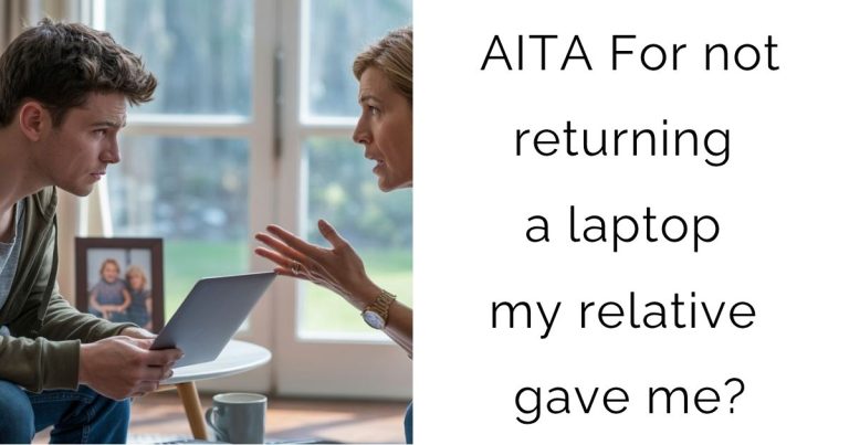 AITA For not returning a laptop my relative gave me?