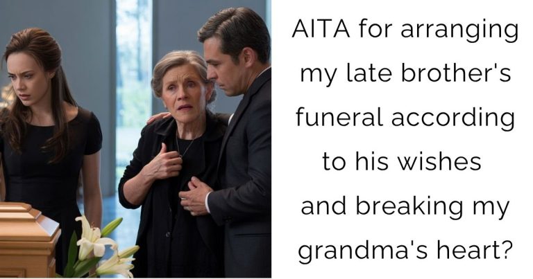 AITA for arranging my late brother’s funeral according to his wishes and breaking my grandma’s heart?
