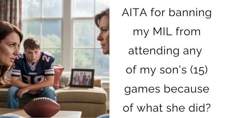 AITA for banning my MIL from attending any of my son’s (15) games because of what she did?