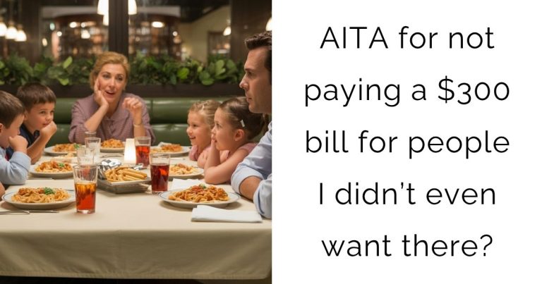 AITA for not paying a $300 bill for people I didn’t even want there?