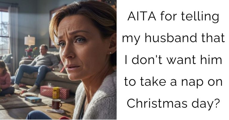 AITA for telling my husband that I don’t want him to take a nap on Christmas day?
