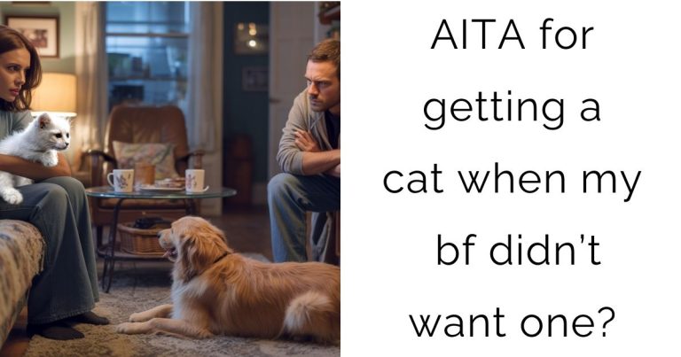 AITA for getting a cat when my bf didn’t want one?