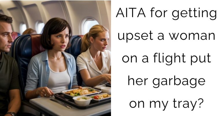 AITA for getting upset a woman on a flight put her garbage on my tray?