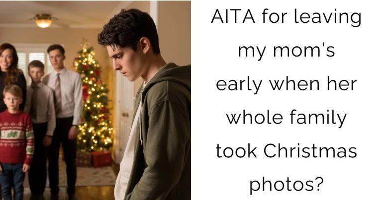 AITA for leaving my mom’s early when her whole family took Christmas photos?