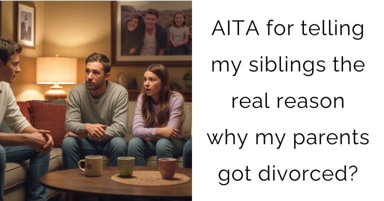 AITA for telling my siblings the real reason why my parents got divorced?
