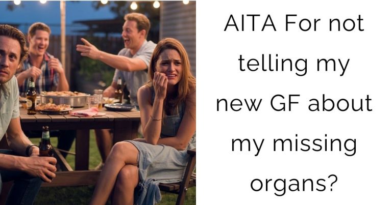 AITA For not telling my new girlfriend about my missing organs?