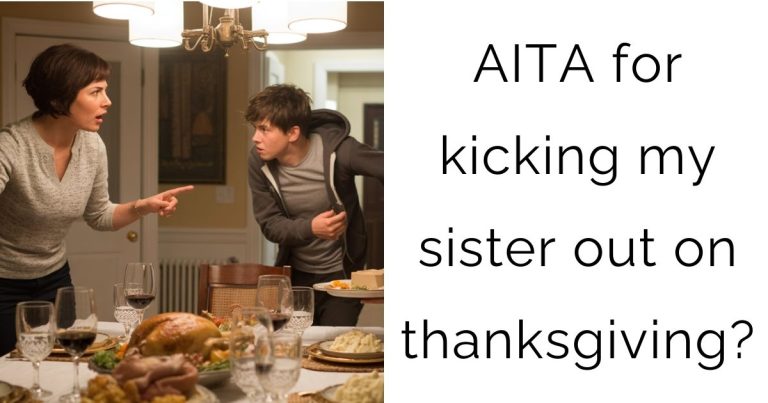 AITA for kicking my sister out on thanksgiving?