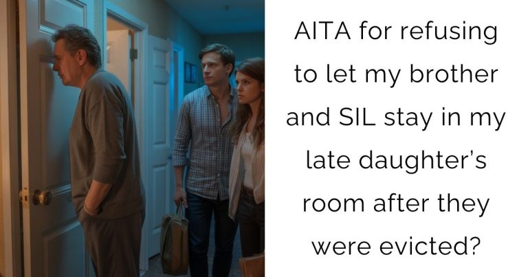 AITA for refusing to let my brother and SIL stay in my late daughter’s room after they were evicted?