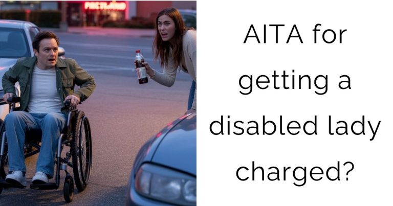 AITA for getting a disabled lady charged?