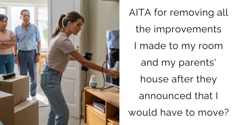 AITA for removing all the improvements I made to my room and my parents’ house after they announced that I would have to move?