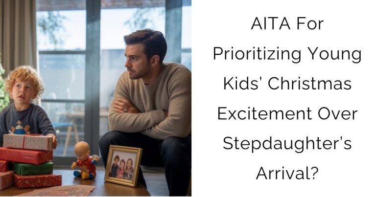 AITA For Prioritizing Young Kids’ Christmas Excitement Over Stepdaughter’s Arrival?