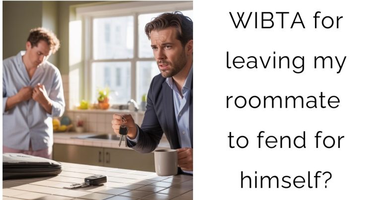 WIBTA for leaving my roommate to fend for himself?
