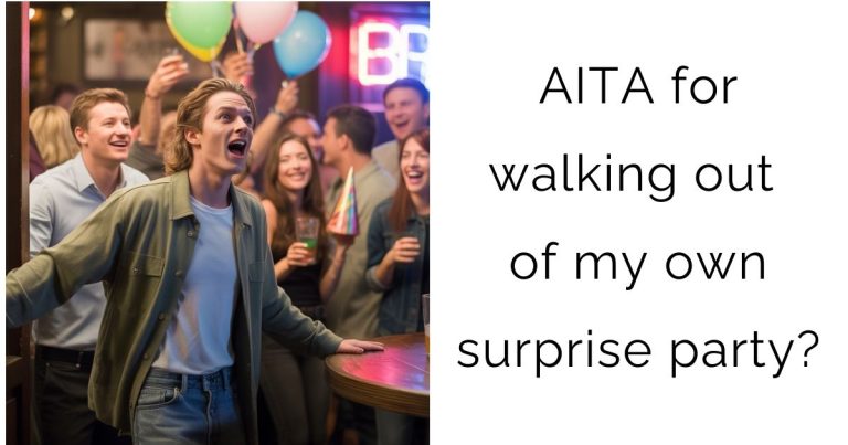 AITA for walking out of my own surprise party?