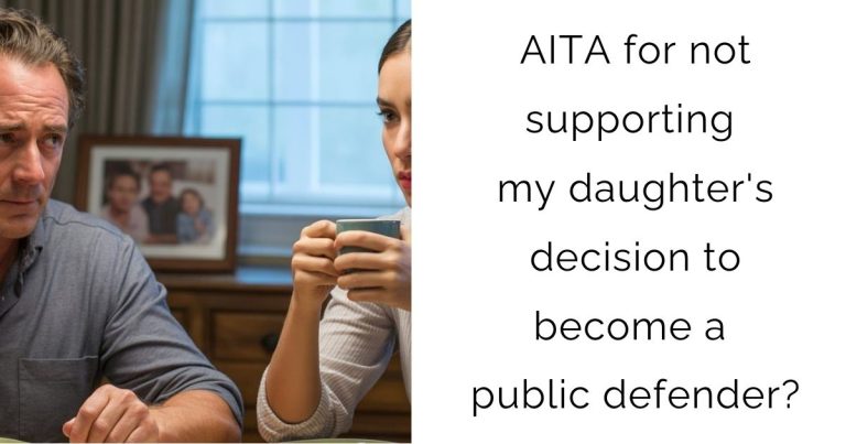 AITA for not supporting my daughter’s decision to become a public defender?