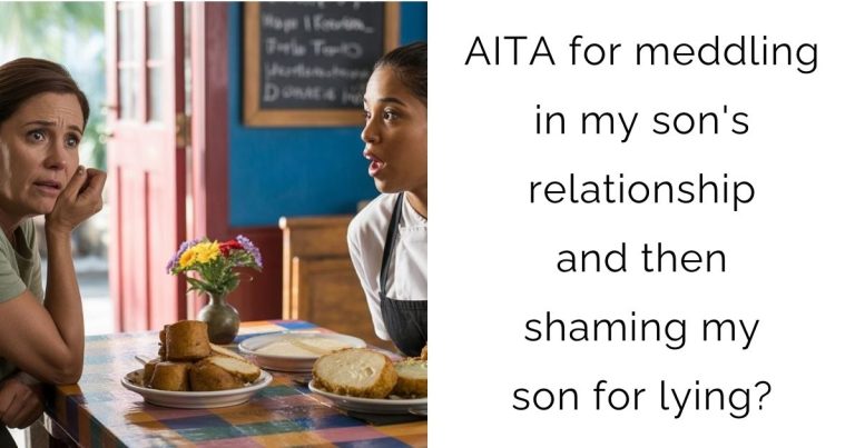 AITA for meddling in my son’s relationship and then shaming my son for lying?