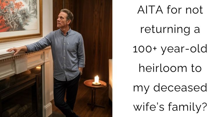 AITA for not returning a 100+ year-old heirloom to my deceased wife’s family?