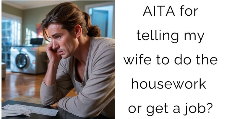 AITA for telling my wife to do the housework or get a job?