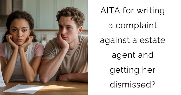 AITA for writing a complaint against a estate agent and getting her dismissed?