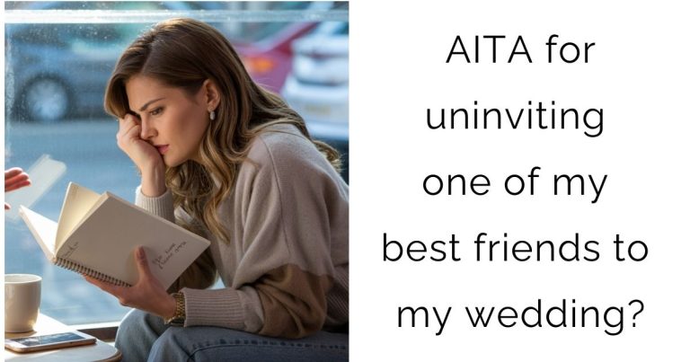 AITA for uninviting one of my best friends to my wedding?