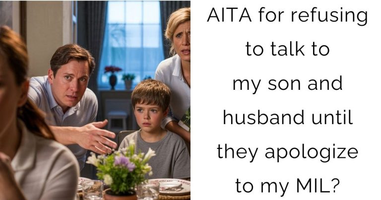 AITA for refusing to talk to my son and husband until they apologize to my MIL?