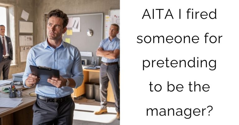 AITA I fired someone for pretending to be the manager?