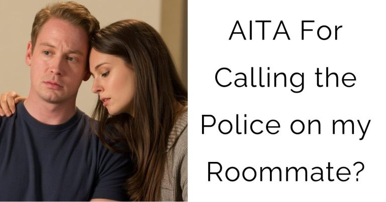 AITA For Calling the Police on my Roommate?