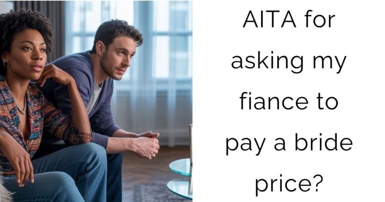 AITA for asking my fiance to pay a bride price?
