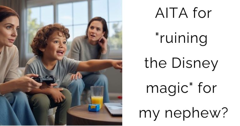 AITA for “ruining the Disney magic” for my nephew?